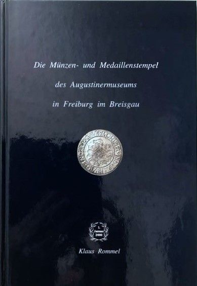 Die Münzen- und Medaillenstempel des Augustinermuseums in Freiburg im Breisgau