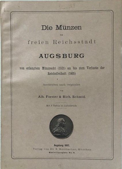 Die Münzen der freien Reichstadt Augsburg von erlangtem Münzrecht (1521) bis zum Verluste ...