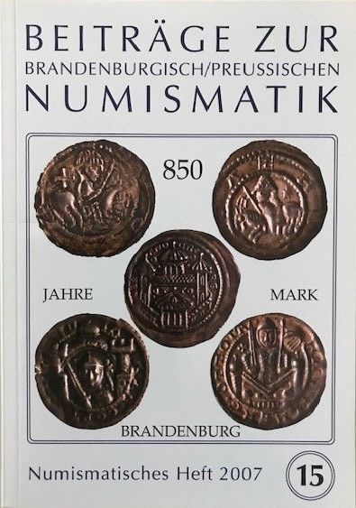 Heft 15 - Beiträge zur brandenburgisch/preußischen Numismatik (2007)