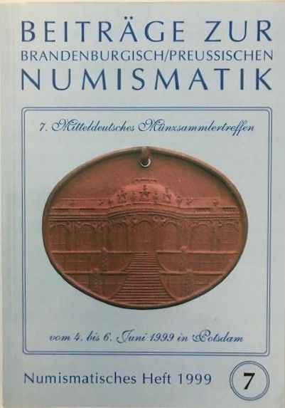 Heft 7 - Beiträge zur brandenburgisch/preußischen Numismatik (1999)