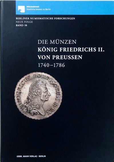 Die Münzen König Friedrichs II. von Preussen 1740 - 1786