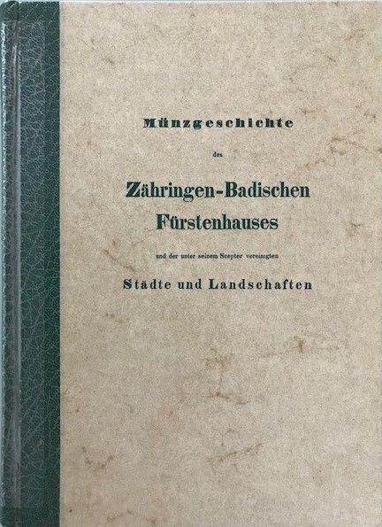 Münzgeschichte des Zähringer-Badischen Fürstenhauses ...