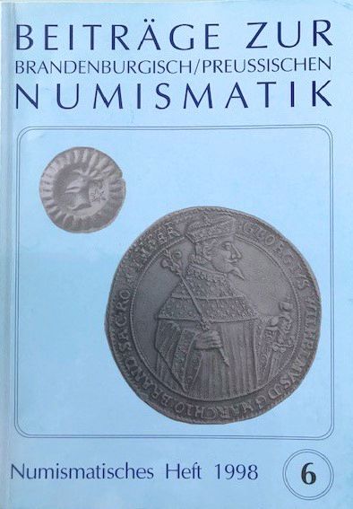 Heft 6 - Beiträge zur brandenburgisch/preußischen Numismatik (1998)
